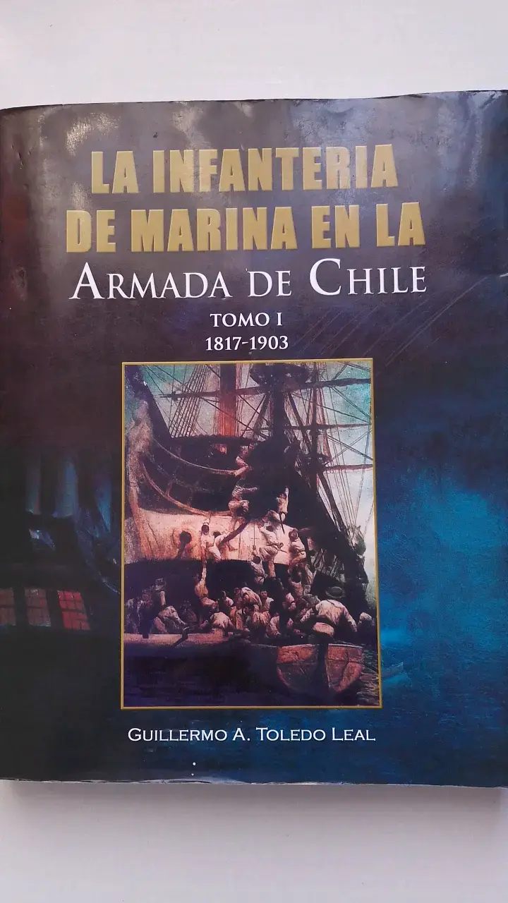 Libro La Infantería de Marina en la Armada de Chile Tomo I - 1