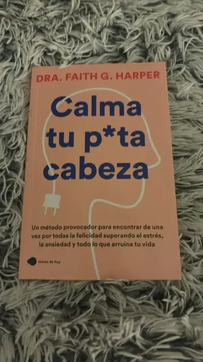 Libro 'Calma tu p*ta cabeza' de Dra. Faith G. Harper - miniatura 1
