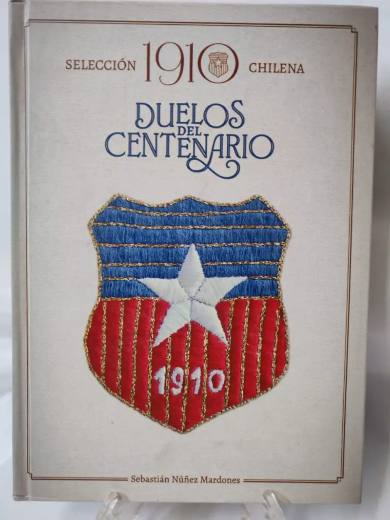 Libro Duelos del Centenario Selección Chilena 1910 - 1