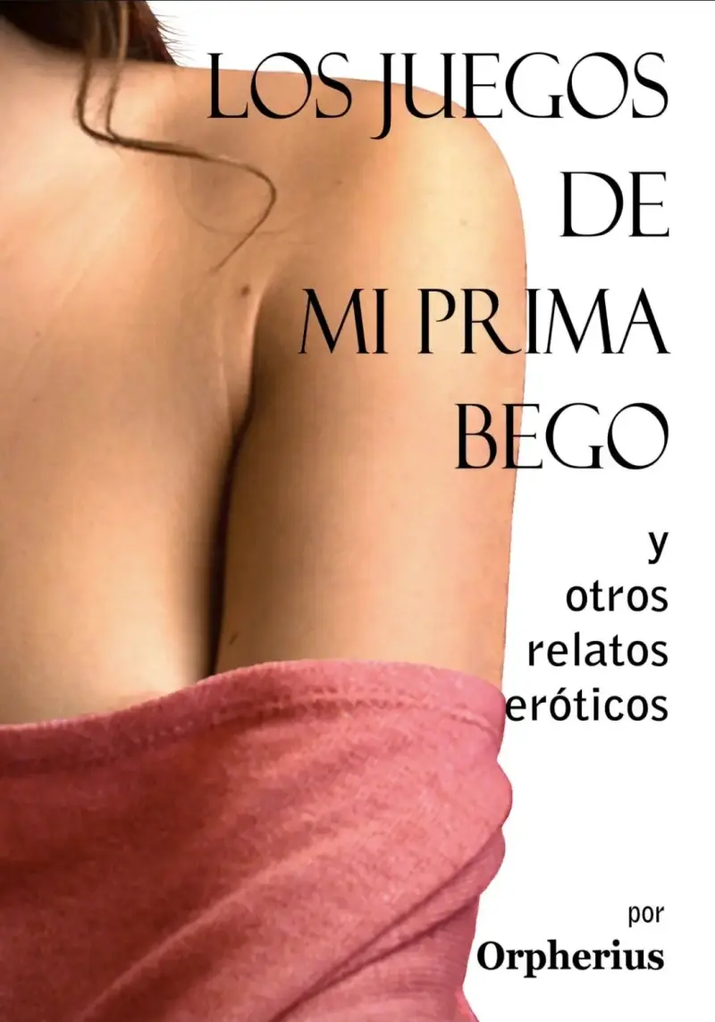 Libro 'Los Juegos de Mi Prima Bego' por Orpherius