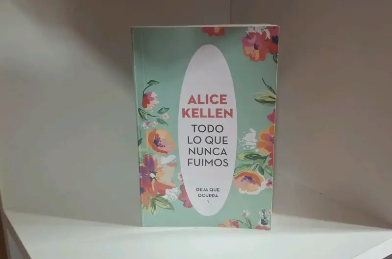 Libro 'Todo Lo Que Nunca Fuimos' de Alice Kellen