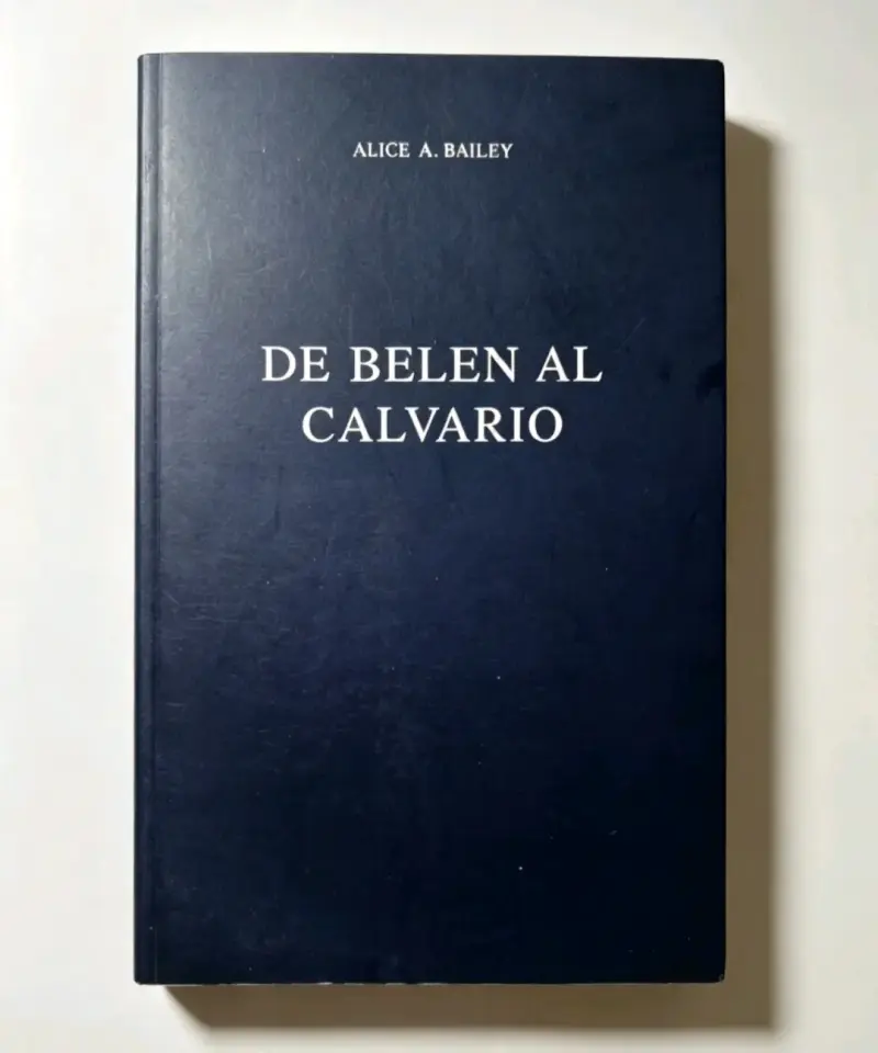 Libro 'De Belén al Calvario' de Alice A. Bailey