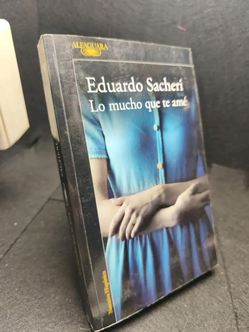 Libro 'Lo mucho que te amé' de Eduardo Sacheri - 2