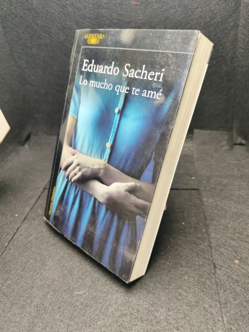 Libro 'Lo mucho que te amé' de Eduardo Sacheri - 3