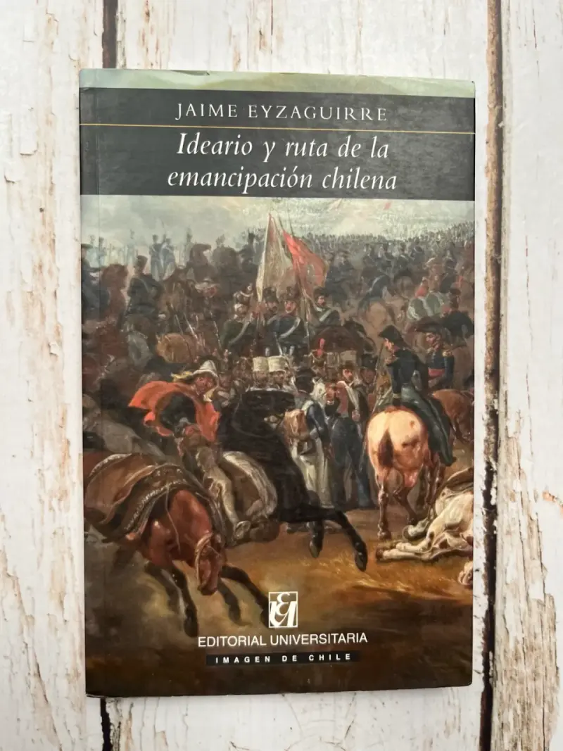 Libro Ideario y Ruta de la Emancipación Chilena de Jaime Eyzaguirre - 1