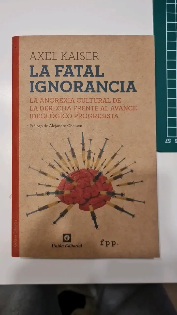 Libro 'La Fatal Ignorancia' de Axel Kaiser