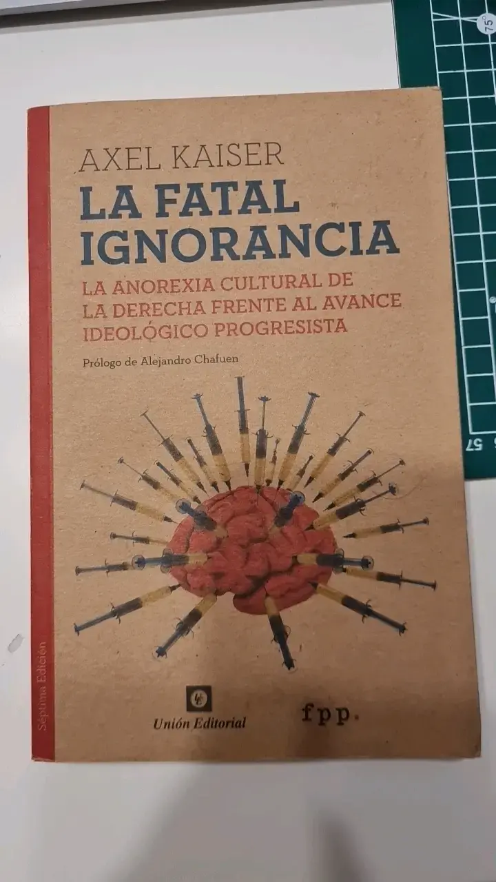 Libro 'La Fatal Ignorancia' de Axel Kaiser