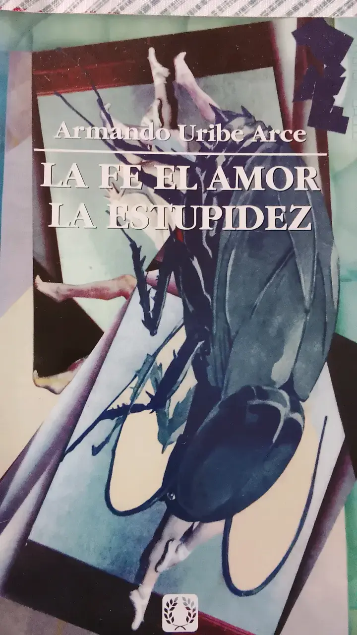 'La Fe El Amor La Estupidez' de Armando Uribe