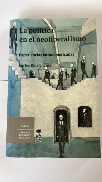 Libro 'La política en el neoliberalismo' de Carlos Ruiz Encina - miniatura 1