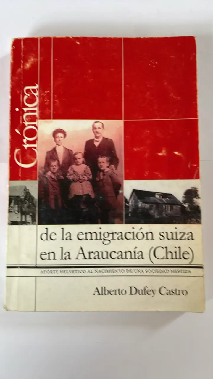 Libro Crónica de la Emigración Suiza en la Araucanía